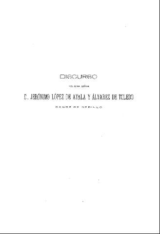 [Discurso del Ilmo. Señor D. Jerónimo López de Ayala y Álvarez de Toledo...] %